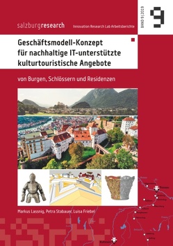 Geschäftsmodell-Konzept für nachhaltige IT-unterstützte kulturtouristische Angebote von Friebel,  Luisa, Lassnig,  Markus, Stabauer,  Petra