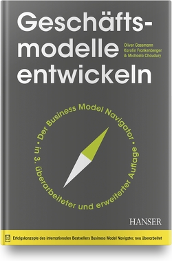 Geschäftsmodelle entwickeln von Choudury,  Michaela, Frankenberger,  Karolin, Gassmann,  Oliver