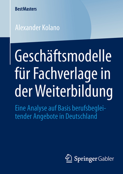 Geschäftsmodelle für Fachverlage in der Weiterbildung von Kolano,  Alexander