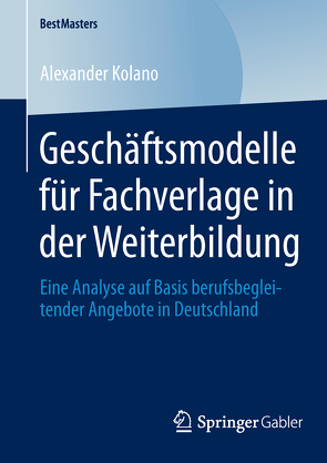 Geschäftsmodelle für Fachverlage in der Weiterbildung von Kolano,  Alexander