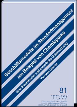 Geschäftsmodelle im Standortmanagement am Beispiel von Chemieparks von Lützeler,  Thorsten