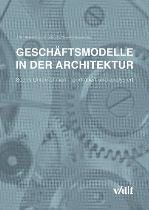 Geschäftsmodelle in der Architektur von Brassel,  Julien, Fontanella,  Luca, Hausenbaur,  Severin