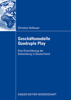 Geschäftsmodelle Quadruple Play von Hofbauer,  Christian