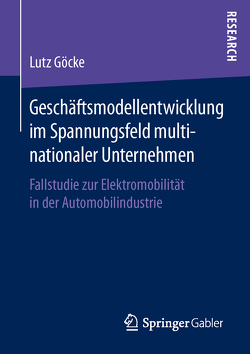 Geschäftsmodellentwicklung im Spannungsfeld multinationaler Unternehmen von Göcke,  Lutz