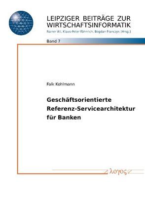 Geschäftsorientierte Referenz-Servicearchitektur für Banken von Kohlmann,  Falk