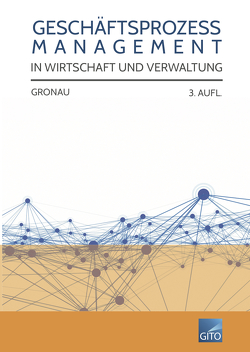 Geschäftsprozess Management in Wirtschaft und Verwaltung von Gronau,  Nobert