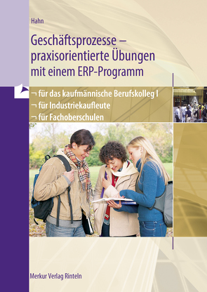 Geschäftsprozesse – praxisorientierte Übungen mit einem ERP-Programm von Hahn ,  Hans-Jürgen