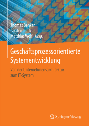 Geschäftsprozessorientierte Systementwicklung von Benker,  Thomas, Jürck,  Carsten, Wolf,  Matthias