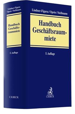 Handbuch Geschäftsraummiete von Bartholomäi,  Reinhard, Baumann,  Florian, Eggersberger,  Michael, Fliegner,  Robert, Heider,  Markus, Hörndler,  Ira, Hübner,  Jürgen, Kuß,  Matthias, Laas,  Bernhard, Leutner,  Gerd, Lindner-Figura,  Jan, Moeser,  Ekkehard, Moeser,  Martin, Oprée,  Frank, Senk,  Wolf-Rüdiger, Sittner,  Silvio, Stellmann,  Frank, Zehelein,  Kai