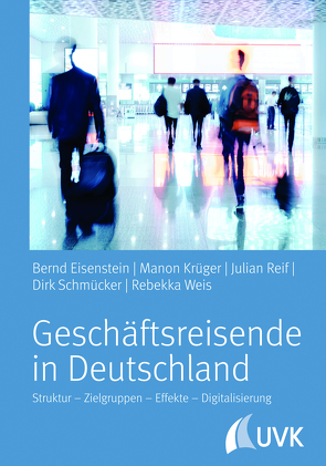 Geschäftsreisende in Deutschland von Eisenstein,  Bernd, Krüger,  Manon, Reif,  Julian, Schmücker,  Dirk, Weis,  Rebekka