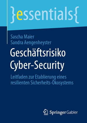 Geschäftsrisiko Cyber-Security von Aengenheyster,  Sandra, Maier,  Sascha