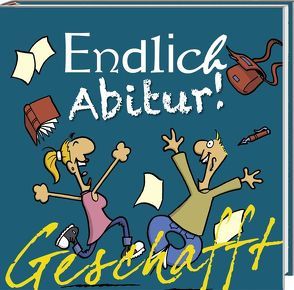 Geschafft! Endlich Abitur! von Fernandez,  Miguel, Kernbach,  Michael