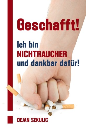 Geschafft! Ich bin Nichtraucher und dankbar dafür! von Sekulic,  Dejan