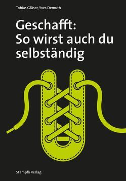 Geschafft: So wirst auch du selbständig von Demuth,  Yves, Gläser,  Tobias