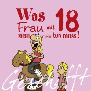 Geschafft: Was Frau mit 18 nicht mehr tun muss! von Fernandez,  Miguel, Kernbach,  Michael