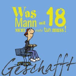 Geschafft: Was Mann mit 18 nicht mehr tun muss! von Fernandez,  Miguel, Kernbach,  Michael