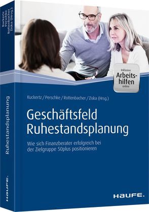 Geschäftsfeld Ruhestandsplanung – inkl. Arbeitshilfen online von Kuckertz,  Wolfgang, Perschke,  Ronald, Rottenbacher,  Frank, Ziska,  Daniel