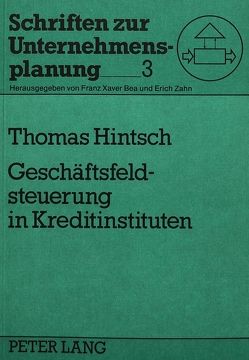 Geschäftsfeldsteuerung in Kreditinstituten von Hintsch,  Thomas