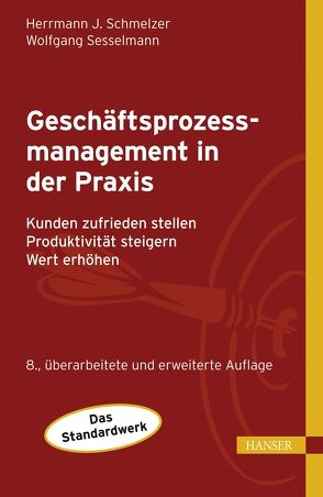 Geschäftsprozessmanagement in der Praxis von Schmelzer,  Hermann J., Sesselmann,  Wolfgang