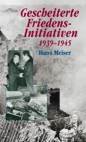 Gescheiterte Friedensinitiativen von Meiser,  Hans