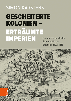 Gescheiterte Kolonien – Erträumte Imperien von Karstens,  Simon