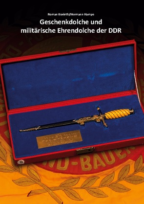 Geschenkdolche und militärische Ehrendolche der DDR von Hampe,  Hermann, Korinth,  Roman