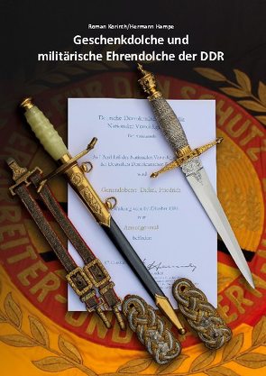 Geschenkdolche und militärische Ehrendolche der DDR von Hampe,  Hermann, Korinth,  Roman