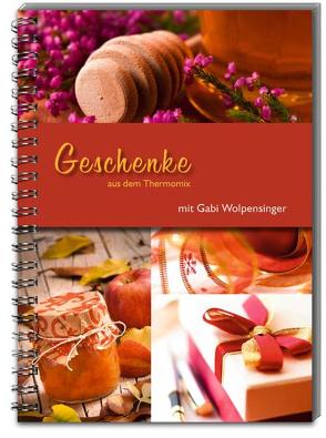 Geschenke aus dem Thermomix® von Keller,  Michaela, Wolpensinger,  Gabi