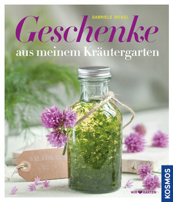 Geschenke aus meinen Kräutergarten von Bickel,  Gabriele