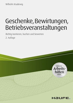 Geschenke, Bewirtungen, Betriebsveranstaltungen – inkl. Arbeitshilfen online von Krudewig,  Wilhelm