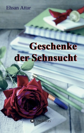 Geschenke der Sehnsucht von Attar,  Ehsan