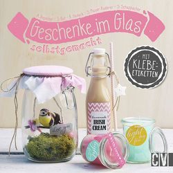 Geschenke im Glas selbstgemacht von Diepolder,  Annette, Gut,  Simea, Hanack,  Katarzyna, Mayer-Kuderer,  Sibyll, Schappacher,  Sabine