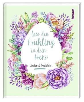 Geschenkheft Lass den Frühling in dein Herz von Kokschal,  Annegret, Kreichgauer,  Dominique