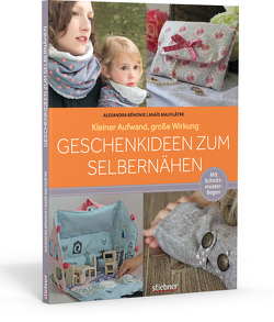 Geschenkideen zum Selbernähen von Bénonie,  Alexandra, Malfilâtre,  Anais