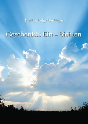 Geschenkte Ein-Sichten von Starflinger,  Heide-Helge