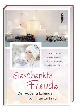 Adventskalender »Geschenkte Freude« von Ackermann,  Sr. Dr. Lea, Bauch,  Volker, Schridde,  Katharina, Spendel OP,  Sr. Aurelia, Ueberschär,  Dr. Ellen