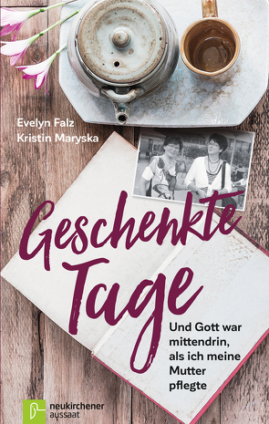 Geschenkte Tage von Falz,  Evelyn, Maryska,  Kristin