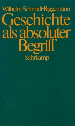 Geschichte als absoluter Begriff von Schmidt-Biggemann,  Wilhelm