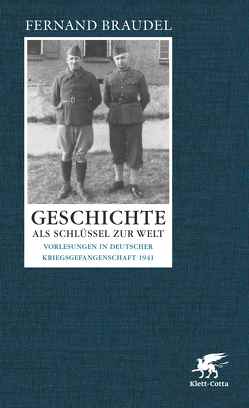 Geschichte als Schlüssel zur Welt von Braudel,  Fernand, Grube,  Jochen, Schöttler,  Peter