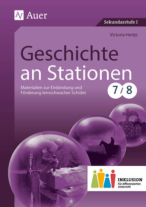 Geschichte an Stationen 7-8 Inklusion von Hertje,  Victoria