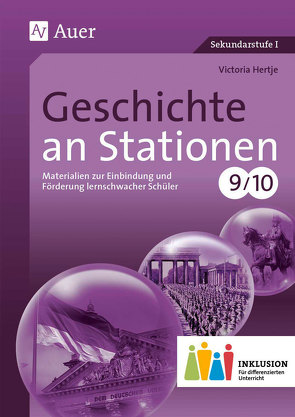 Geschichte an Stationen 9-10 Inklusion von Hertje,  Victoria