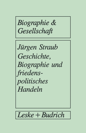 Geschichte, Biographie und friedenspolitisches Handeln von Straub,  Jürgen