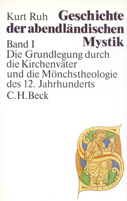 Geschichte der abendländischen Mystik Bd. I: Die Grundlegung durch die Kirchenväter und die Mönchstheologie des 12. Jahrhunderts von Ruh,  Kurt