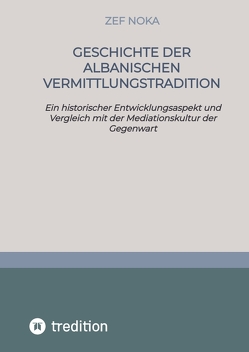 Geschichte der albanischen Vermittlungstradition/Mediation von Noka,  Zef