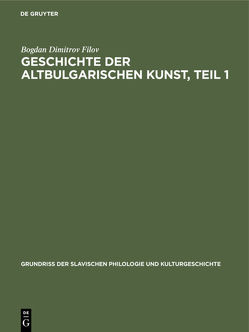 Geschichte der altbulgarischen Kunst, Teil 1 von Filov,  Bogdan Dimitrov