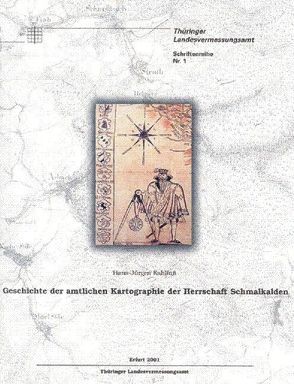 Geschichte der amtlichen Kartographie der Herrschaft Schmalkalden von Kahlfuss,  Hans Jürgen