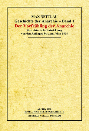 Geschichte der Anarchie / Der Vorfrühling der Anarchie von Nettlau,  Max, Schmück,  Jochen