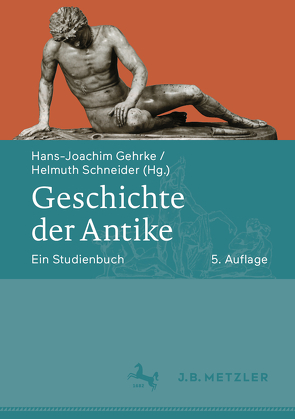 Geschichte der Antike von Funke,  Peter, Gehrke,  Hans-Joachim, Herz,  Peter, Krause,  Jens-Uwe, Schneider,  Helmuth, Stein-Hölkeskamp,  Elke, Wiesehöfer,  Josef