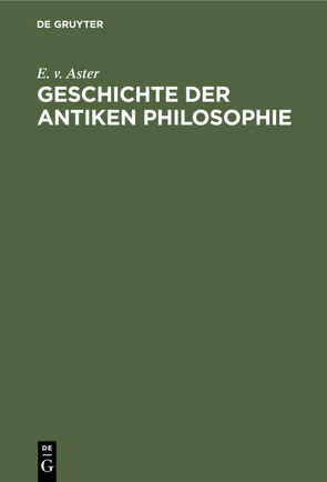 Geschichte der antiken Philosophie von Aster,  E. v.