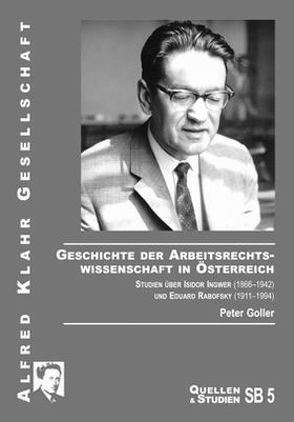 Geschichte der Arbeitsrechtswissenschaft in Österreich von Goller,  Peter